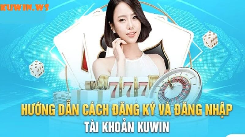 Đăng ký tài khoản Kuwin cực nhanh chóng cho người mới bắt đầu