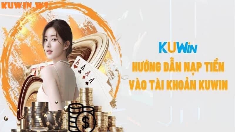 Nạp tiền Kuwin siêu nhanh cho các tân thủ 