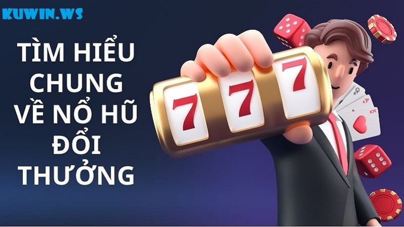 Nổ hũ đổi thưởng là gì ?