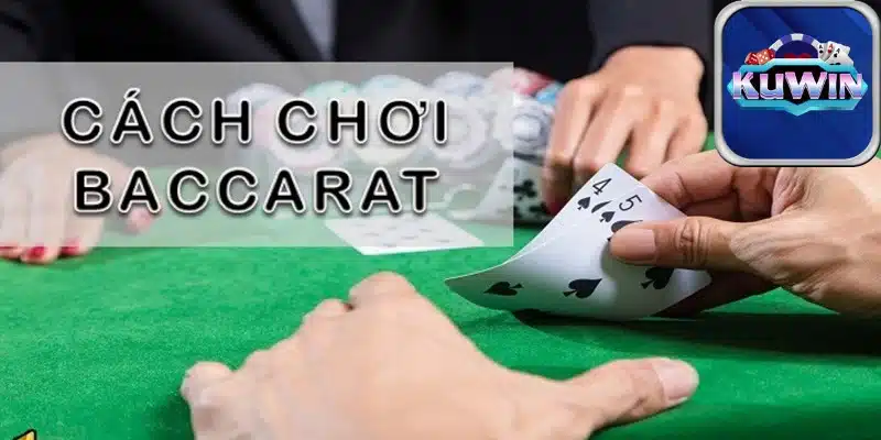 Chiến thuật chơi Baccarat bách chiến bách thắng từ các cao thủ Kuwin